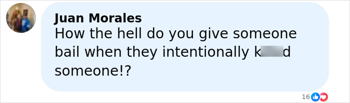 Comment by Juan Morales asking how someone can be given bail after intentionally k*****g someone, related to Florida dad-to-be case. Comment by Juan Morales asking how someone can be given bail after intentionally k*****g someone, related to Florida dad-to-be case.