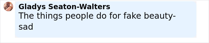 Comment by Gladys Seaton-Walters on a pale blue background expressing sadness about fake beauty trends related to fox eyes surgery complications. Comment by Gladys Seaton-Walters on a pale blue background expressing sadness about fake beauty trends related to fox eyes surgery complications.