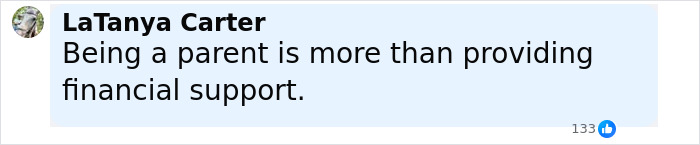 Comment by LaTanya Carter stating being a parent is more than providing financial support, relating to Ben Stiller parenting mistakes. Comment by LaTanya Carter stating being a parent is more than providing financial support, relating to Ben Stiller parenting mistakes.