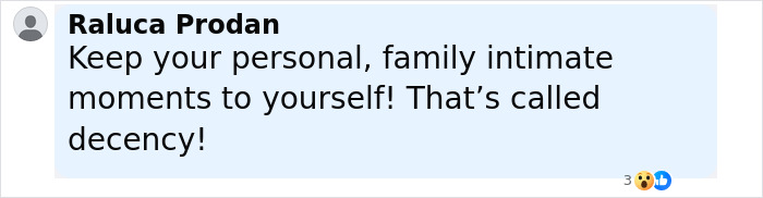 Comment from Raluca Prodan emphasizing keeping family intimate moments private and calling it decency. Comment from Raluca Prodan emphasizing keeping family intimate moments private and calling it decency.