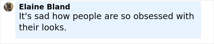 Comment by Elaine Bland expressing sadness about people being obsessed with their looks discussing influencer fox eyes surgery complications. Comment by Elaine Bland expressing sadness about people being obsessed with their looks discussing influencer fox eyes surgery complications.