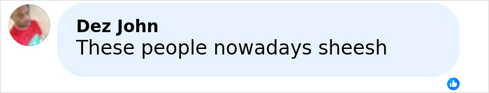 Screenshot of a Facebook comment by Dez John expressing disbelief about people nowadays in a social media post.