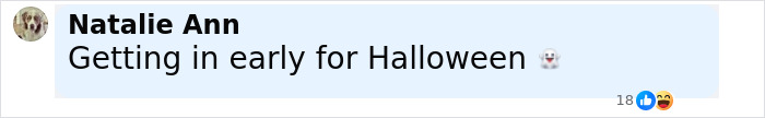 Screenshot of a Facebook comment by Natalie Ann saying Getting in early for Halloween with a ghost emoji. Screenshot of a Facebook comment by Natalie Ann saying Getting in early for Halloween with a ghost emoji.