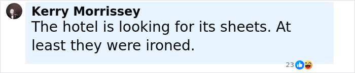 Screenshot of a social media comment humorously saying the hotel is looking for its sheets after being ironed. Screenshot of a social media comment humorously saying the hotel is looking for its sheets after being ironed.