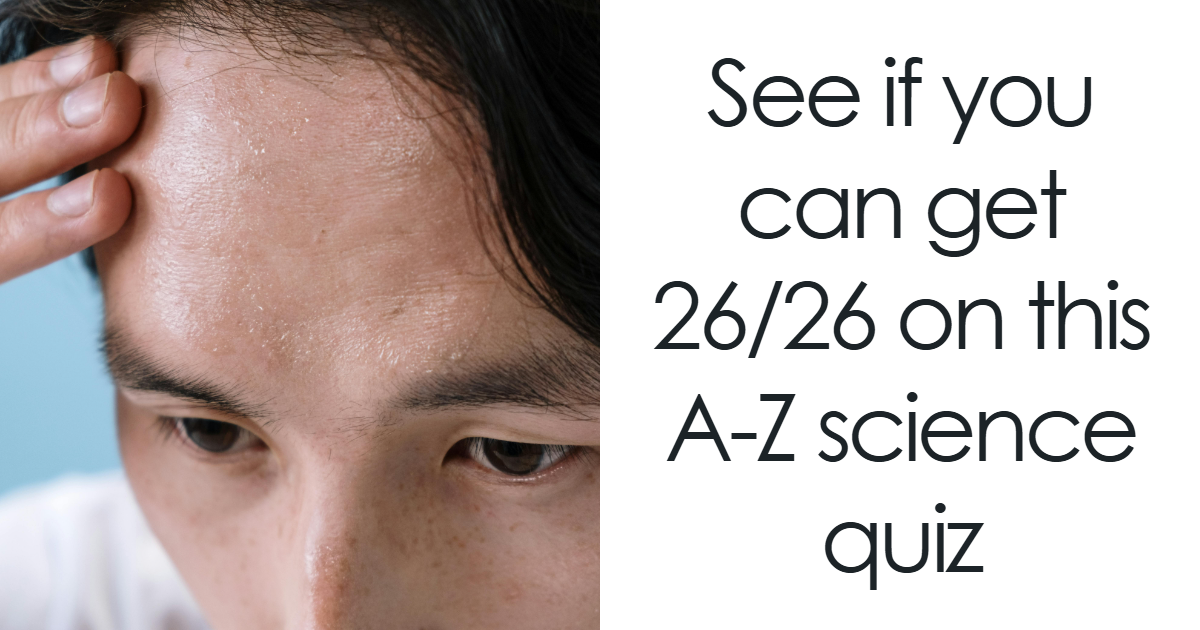 We Are Not Saying You Are Good At Science, But This 26-Question Quiz Might Prove It – Bored Panda