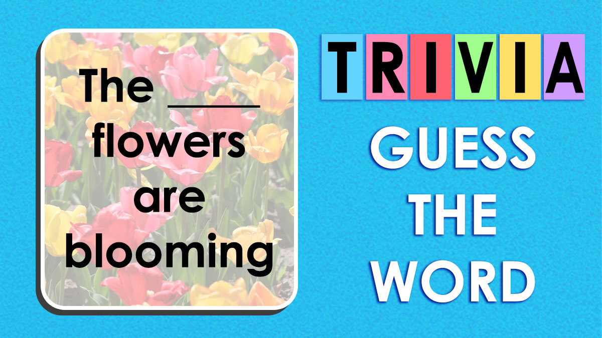 Colorful trivia tiles spelling trivia with a word puzzle asking to pick the right word for a blooming flowers sentence.