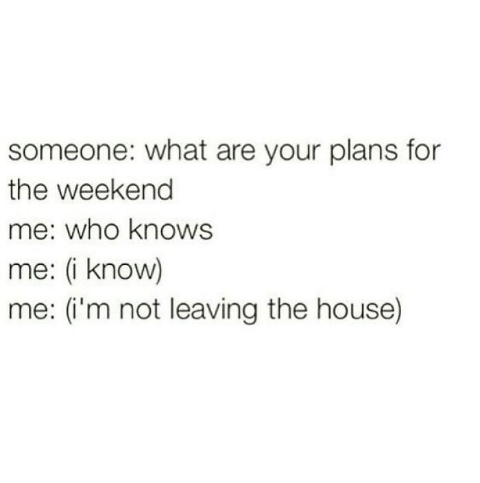 Text meme about weekend plans including a funny girly meme relatable to friendships and staying home.