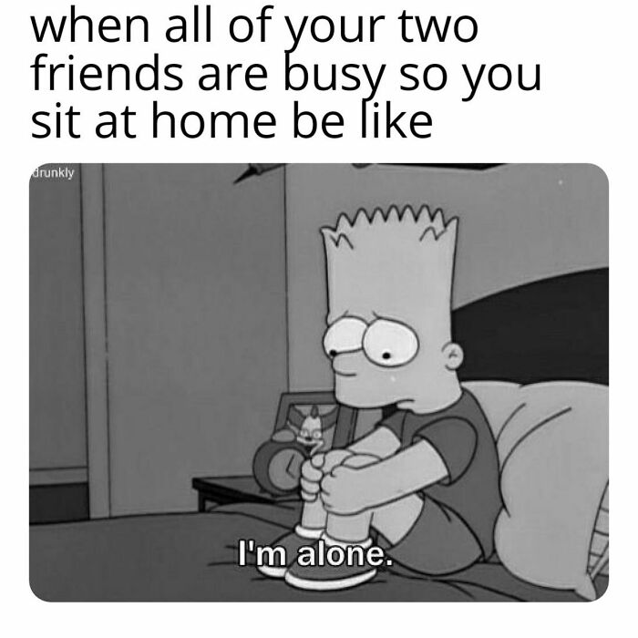 Black and white meme with Bart Simpson sitting alone on a bed, illustrating girly memes about friendships and relatable feelings.