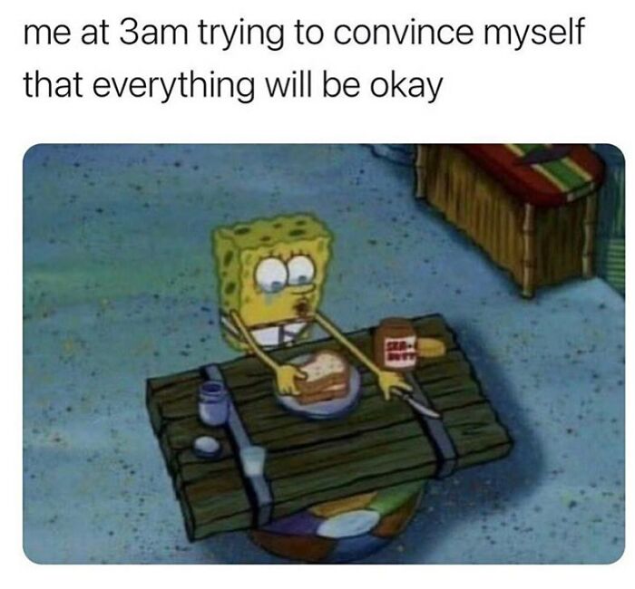 SpongeBob meme showing late-night struggle with self-reassurance, relatable to girly friendships and work humor.