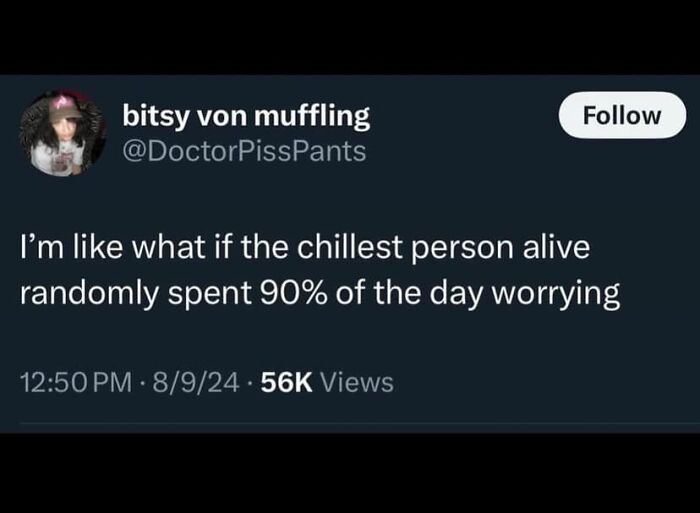 Tweet humorously pondering if the chillest person alive spends most of their day worrying, a relatable meme shared online.