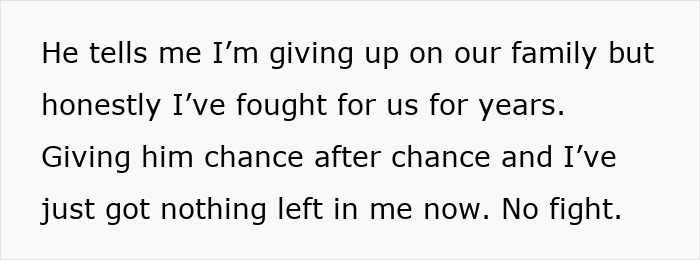 Text expressing emotional exhaustion and feeling like giving up on family after years of fighting emotional cruelty in marriage. Text expressing emotional exhaustion and feeling like giving up on family after years of fighting emotional cruelty in marriage.