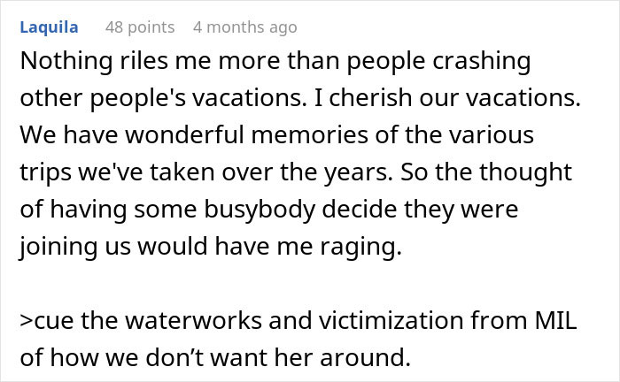 Comment expressing frustration over MIL crashing couple's vacation and causing emotional drama with waterworks. Comment expressing frustration over MIL crashing couple's vacation and causing emotional drama with waterworks.