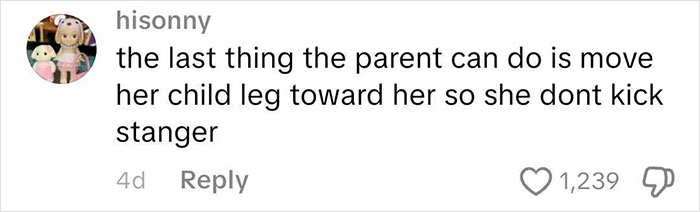 Comment explaining a parent should move child's leg to prevent kicking a stranger on a frequent traveler’s worst flight. Comment explaining a parent should move child's leg to prevent kicking a stranger on a frequent traveler’s worst flight.