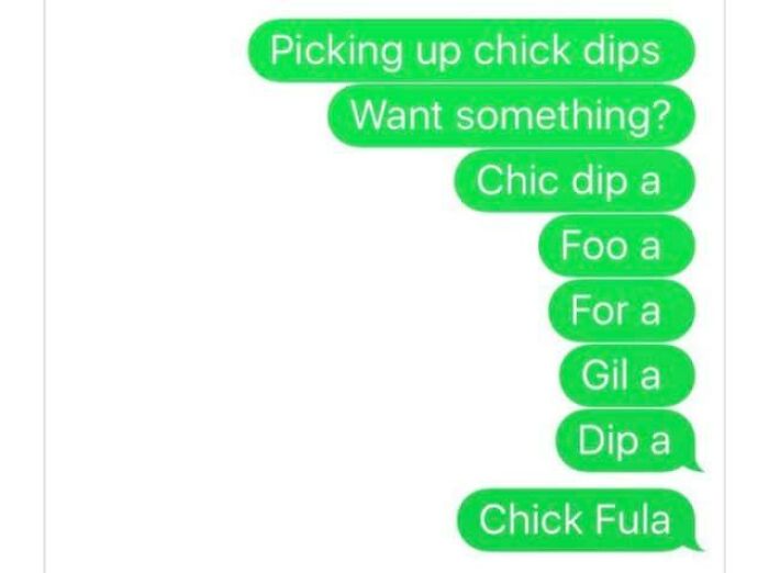 Text message showing autocorrect errors with phrases like picking up chick dips and repeated failed attempts to type chick dip, illustrating funny autocorrect mistakes.