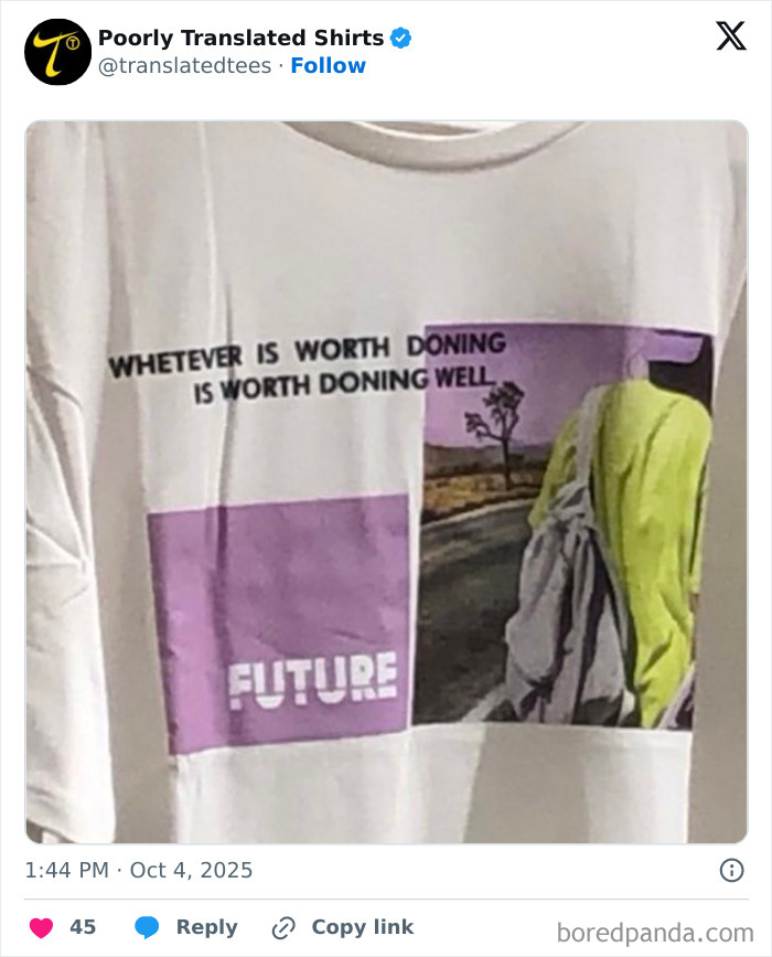 White t-shirt with a funny English translation error saying "Whatever is worth doning is worth doning well" and the word Future.