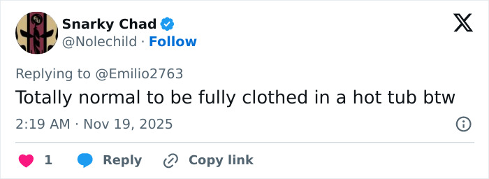 Tweet by Snarky Chad replying about being fully clothed in a hot tub, related to Amanda Bynes break silence viral claim against Dan Schneider. Tweet by Snarky Chad replying about being fully clothed in a hot tub, related to Amanda Bynes break silence viral claim against Dan Schneider.