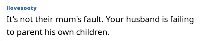 Screenshot of a comment stating the husband is failing to parent his own children, related to parenting challenges and regrets. Screenshot of a comment stating the husband is failing to parent his own children, related to parenting challenges and regrets.