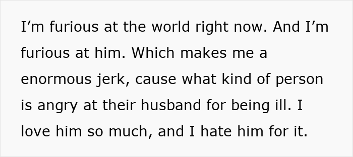 Text excerpt expressing frustration and love towards a husband dealing with a life-threatening condition. Text excerpt expressing frustration and love towards a husband dealing with a life-threatening condition.