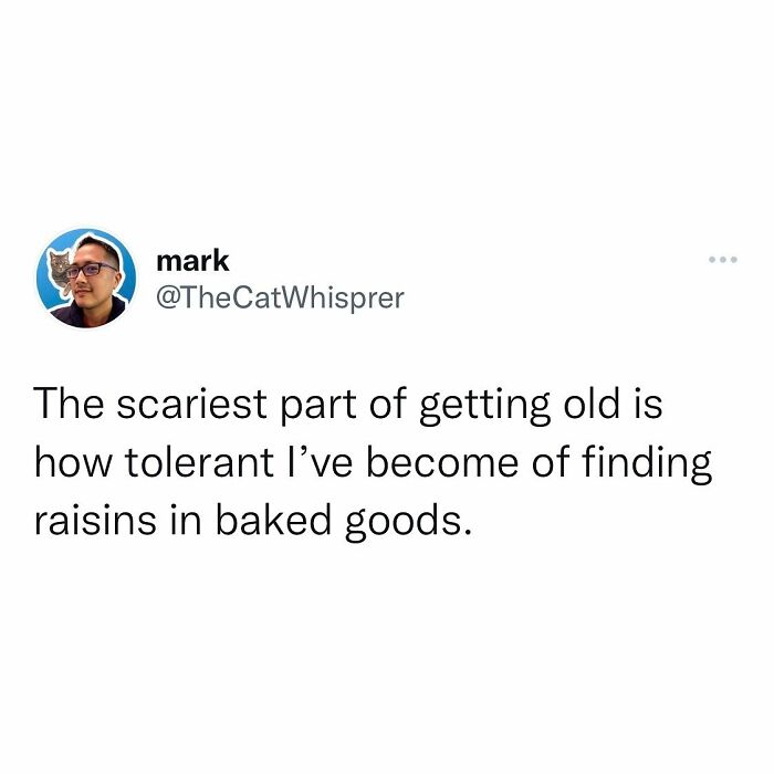 A relatable tweet about aging and tolerance, fitting hilariously into parenting and marriage humor content.