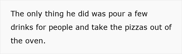 Text on screen describing a husband pouring drinks and taking pizzas out of the oven during a family feast prepared by his wife. Text on screen describing a husband pouring drinks and taking pizzas out of the oven during a family feast prepared by his wife.