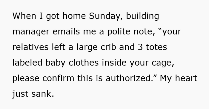 Note about relatives leaving a large crib and three totes labeled baby clothes inside a storage area. Note about relatives leaving a large crib and three totes labeled baby clothes inside a storage area.