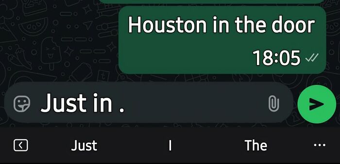 Text message showing a humorous autocorrect fail changing "Just in" to "Houston in the door."