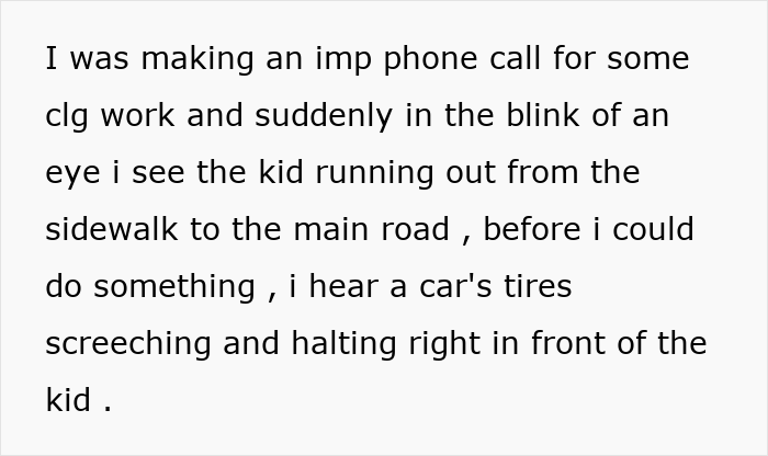 Text on a gray background describing a teen witnessing a kid running into traffic and narrowly avoiding a car accident. Text on a gray background describing a teen witnessing a kid running into traffic and narrowly avoiding a car accident.