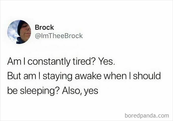 Tweet by Brock about being constantly tired but staying awake, reflecting perfectly unhinged tweets about dating reality.