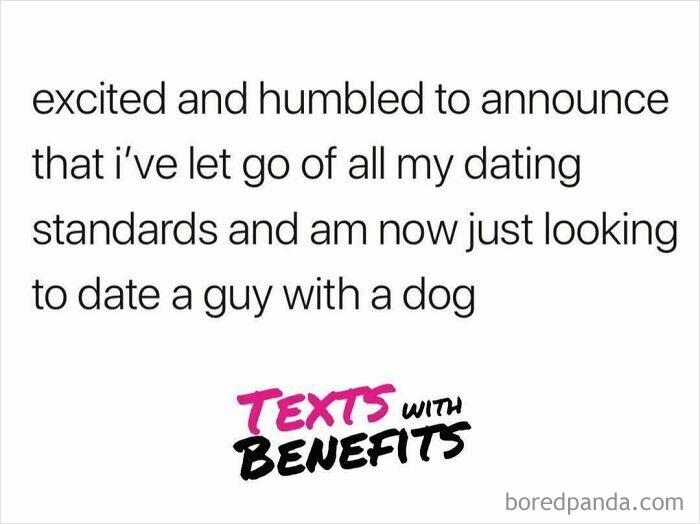 Humorous unhinged tweet about dating standards, now only wanting to date a guy with a dog, from dating tweets collection.