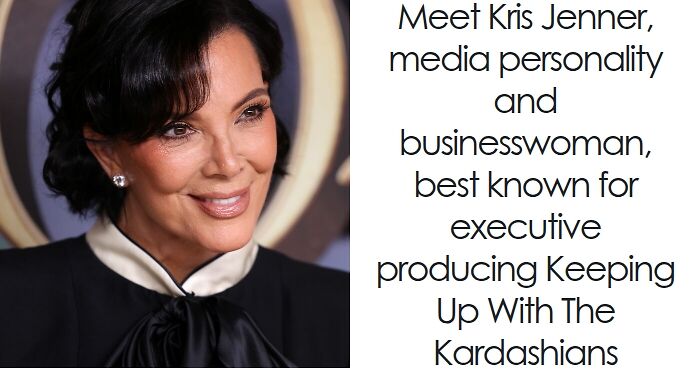 Kris Jenner: Bio And Career Highlights