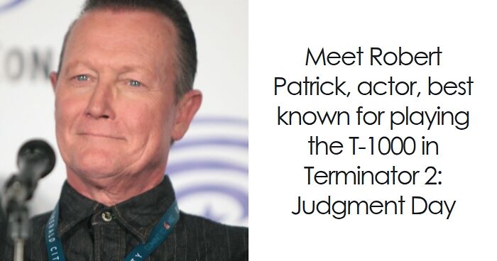 Robert Patrick, actor known for his role as the T-1000 in Terminator 2, highlighting his bio and career achievements.