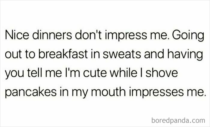 Funny meme text about preferring casual breakfast and compliments over nice dinners, perfect for scrolling through memes.