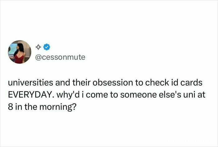 Tweet about universities obsessively checking student ID cards every day, a relatable student meme for tired and broke students.