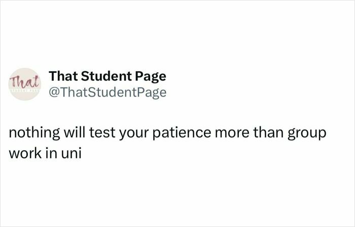Tweet from That Student Page about group work testing patience, highlighting relatable student memes for tired and broke students.