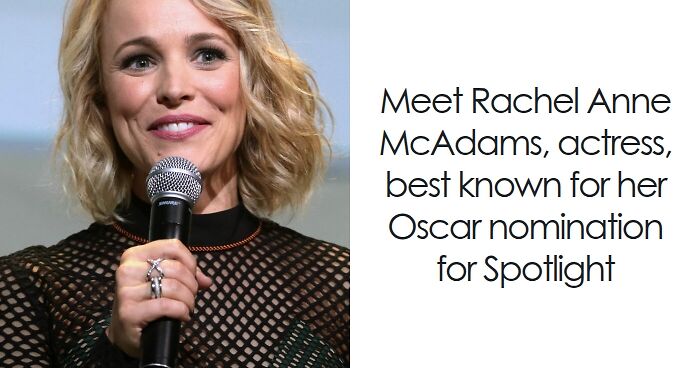 Rachel McAdams: Bio And Career Highlights