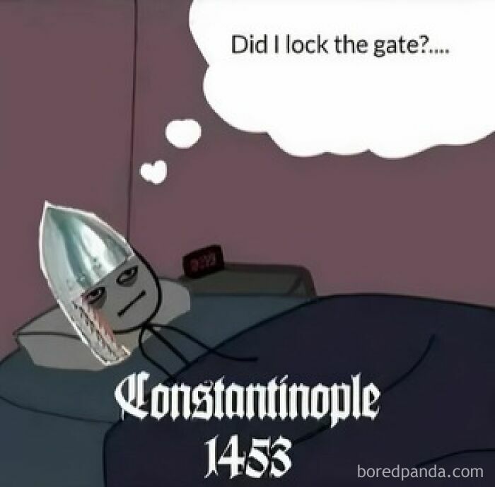 Medieval knight lying awake in bed thinking about locking the gate, a hilarious history meme referencing Constantinople 1453.
