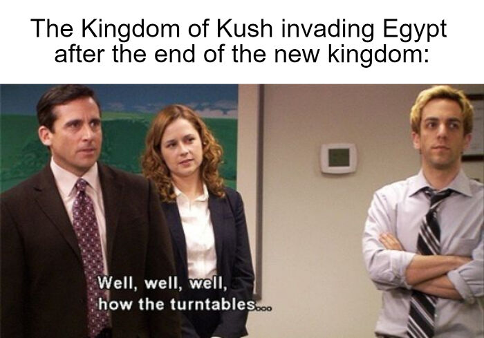 Scene from The Office with text about Kingdom of Kush invading Egypt and a joke about turntables, from hilarious ancient Egypt memes.