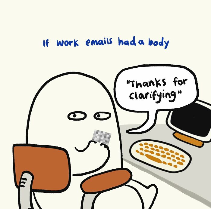 Funny relatable doodle showing a character representing work emails saying thanks for clarifying at a computer desk.