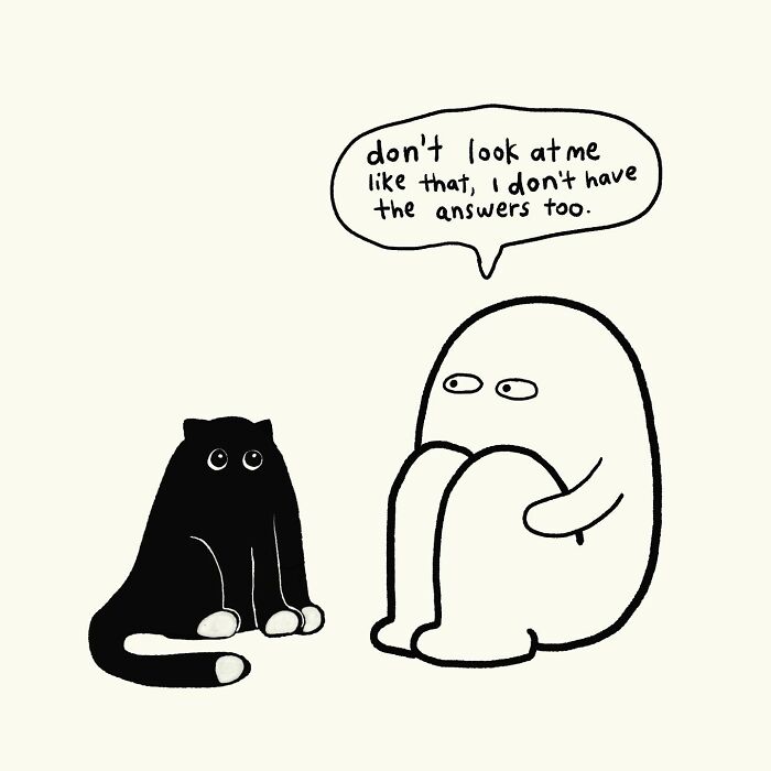 Simple doodle of a person and a cat with a speech bubble showing funny, relatable everyday thoughts.
