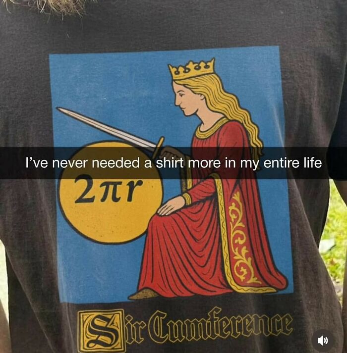 T-shirt with hilarious educational meme featuring a medieval queen and the math pun Sir Cumference with 2πr circle formula.