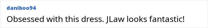 Comment text reading obsessed with this dress JLaw looks fantastic expressing admiration amid Jennifer Lawrence diaper dress mocked and plastic surgery speculation. Comment text reading obsessed with this dress JLaw looks fantastic expressing admiration amid Jennifer Lawrence diaper dress mocked and plastic surgery speculation.