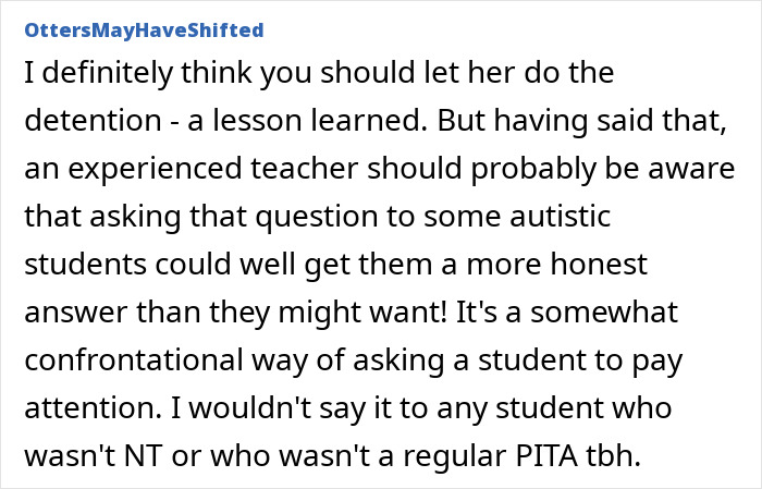 Comment discussing the punishment of an autistic teen by a teacher unaware of autism challenges with sarcasm. Comment discussing the punishment of an autistic teen by a teacher unaware of autism challenges with sarcasm.