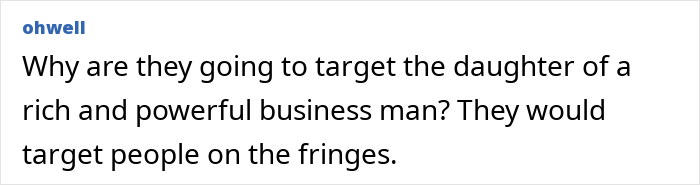 Comment text on a white background discussing targeting the daughter of a rich and powerful businessman. Comment text on a white background discussing targeting the daughter of a rich and powerful businessman.
