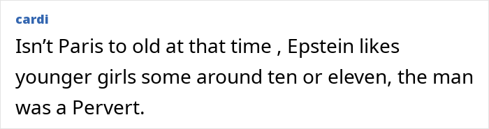 Comment mentioning Paris Hilton and Epstein, discussing age and inappropriate behavior related to Epstein rumors. Comment mentioning Paris Hilton and Epstein, discussing age and inappropriate behavior related to Epstein rumors.