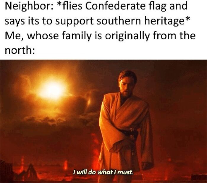 Man in robes with intense expression in fiery background, reflecting on southern heritage in a hilarious history meme.