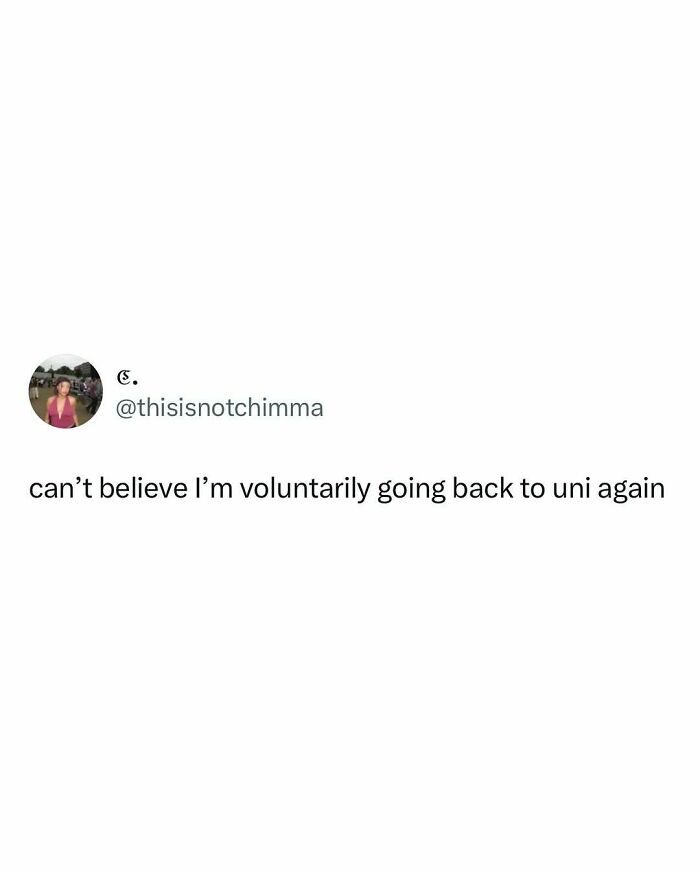Tweet from a student expressing disbelief about voluntarily going back to university, relatable student memes about pain and struggle.