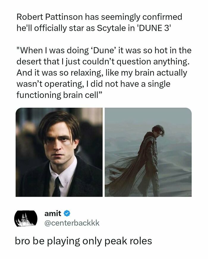 Meme about Robert Pattinson playing peak roles in Dune 3 with funny movie memes and posts commentary.