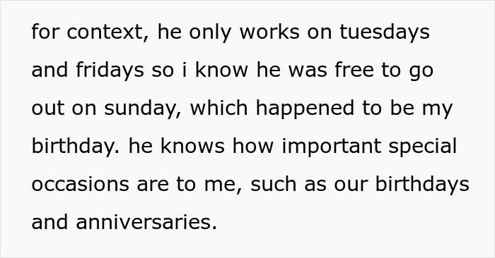 Screenshot of text explaining he only works two days a week and forgot his girlfriend’s birthday despite knowing its importance. Screenshot of text explaining he only works two days a week and forgot his girlfriend’s birthday despite knowing its importance.