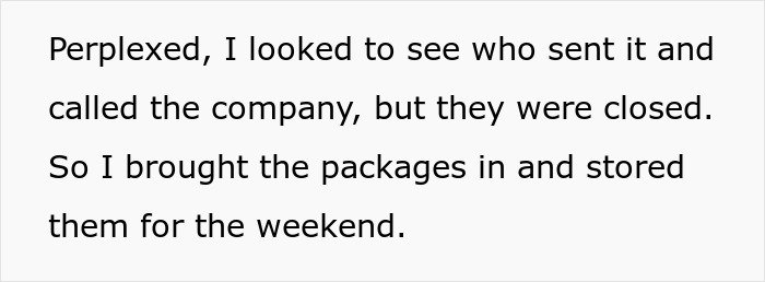 Text showing a person describing confusion after receiving packages sent to the wrong address and storing them for the weekend.