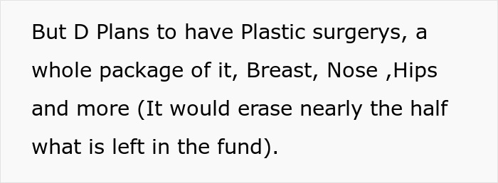 Text discussing plans for multiple plastic surgeries including breast, nose, and hips, impacting the family health fund. Text discussing plans for multiple plastic surgeries including breast, nose, and hips, impacting the family health fund.